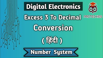 Excess 3 Code To Decimal Conversion With Fraction Example | Excess 3 Code In Hindi | Protechies
