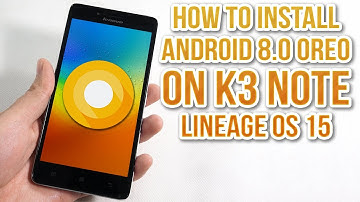Install Android 8.0 Oreo on Lenovo K3 Note (LineageOS 15) - How to Guide!