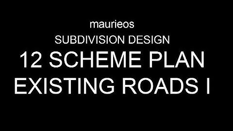 maurieos SUBDIVISION DESIGN 12 SCHEME PLAN EXISTING ROADS I