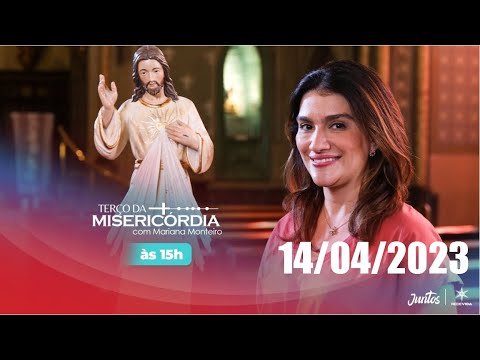 Terço da Misericórdia | 14/04/23 | Mariana Monteiro