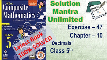 Exercise 47/Ch 10/ Decimals /class 5 RS Aggarwal/complete solution new composite mathematics