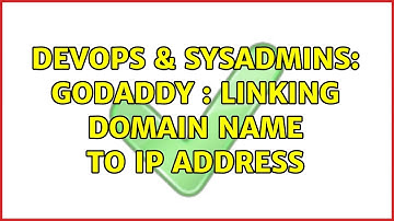 DevOps & SysAdmins: Godaddy : linking domain name to IP address (2 Solutions!!)