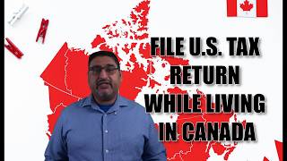 How to File Your U.S. Tax Return While Living in Canada | Avoid Double Taxation & IRS Penalties