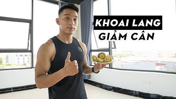 KHOAI LANG CÓ THỰC SỰ GIÚP BẠN GIẢM CÂN? | NGUYENDUCTIEN
