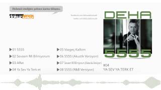 Deha Bilimlier - Ya Sev Ya Terket (Official Audio)