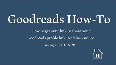 Goodreads - How to get your Profile Link from THE APP