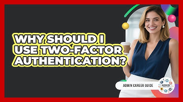 Why Should I Use Two-Factor Authentication?