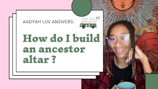 Aadyah Answers: How to Build an Ancestor Altar