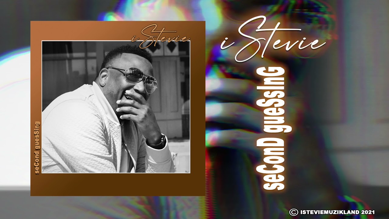 Mira iStevie - Second Guessing ©️2021 ISTEVIEMUZIKLAND en YouTube Mira iStevie - Second Guessing ©️2021 ISTEVIEMUZIKLAND en YouTube