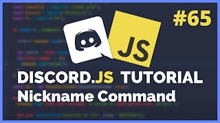 Discord JS - Nickname Command (2020) [Episode #65]