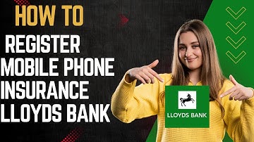 How to register mobile phone insurance lloyds bank I DOUBLE Z
