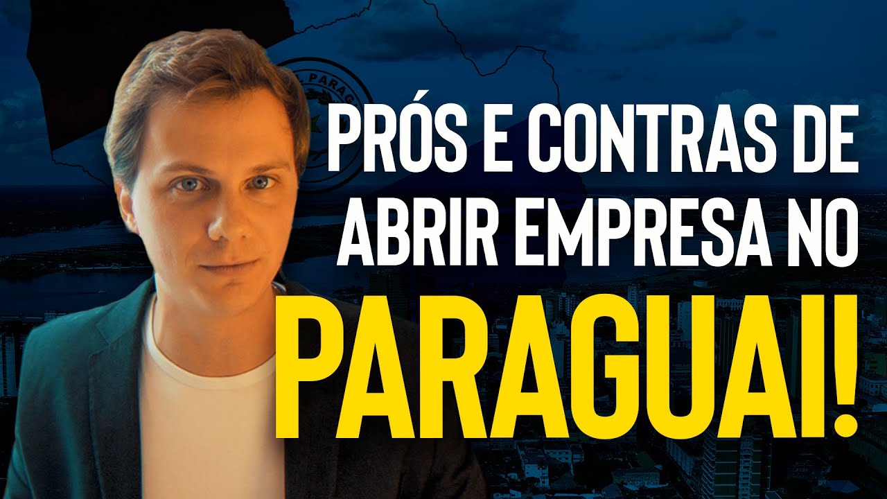 PRÓS e CONTRAS de ABRIR EMPRESA no PARAGUAI!