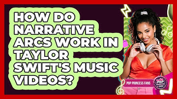How Do Narrative Arcs Work In Taylor Swift