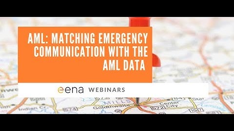 EENA webinar - AML: Matching Emergency Communication with the AML data (provided by SMS and HTTPS)
