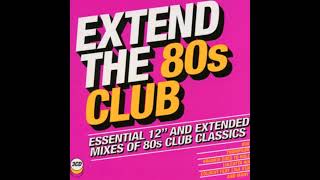Extend The 80s Club  Essential 12 And Extended Mixes Of 80s Club Classics