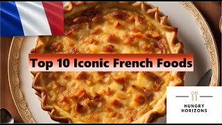 Top 10 Iconic French Foods - Hungry Horizons