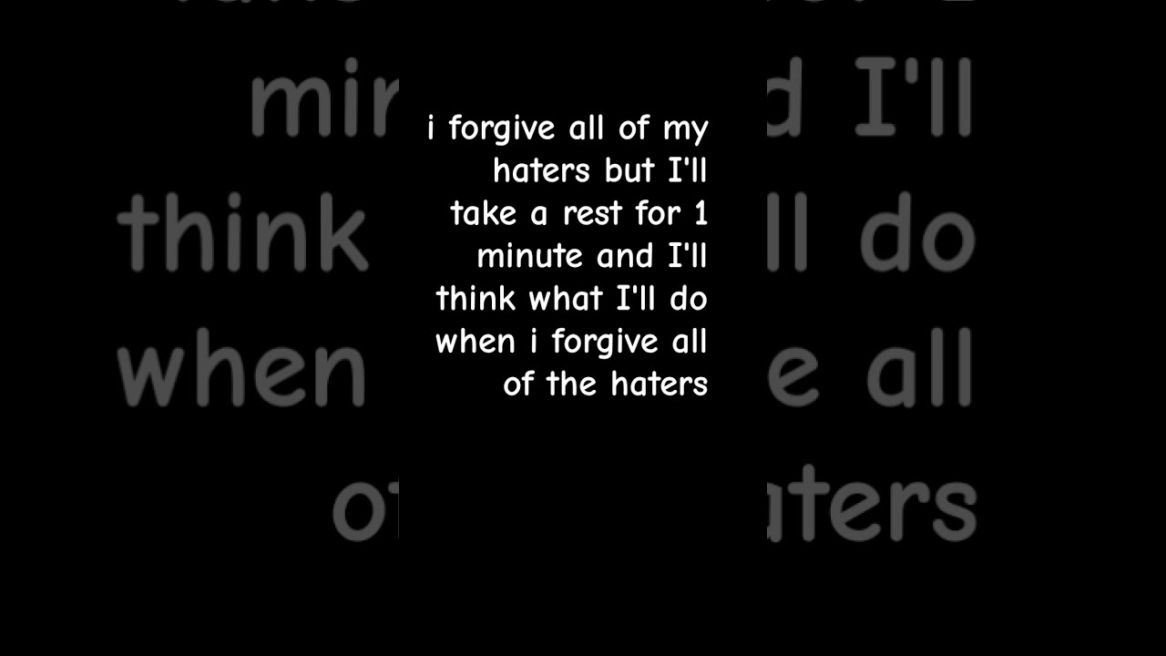 I Forgive The Haters