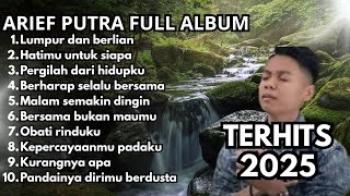 ARIEF PUTRA FULL ALBUM TERBARU 2025 || Lumpur Dan Berlian_Hatimu Untuk Siapa