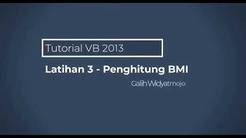 Aplikasi Penghitung Body Mass Index - Tutorial Visual Studio 2013 - VB 2013 #vb2013 #visualbasic