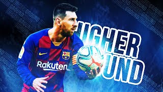 Lionel Messi - Higher Ground | Skills &amp; Goals | 2019/2020 HD