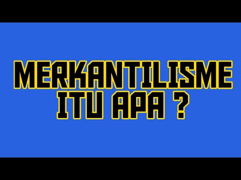 Video: Apa pengertian merkantilisme dalam perdagangan?