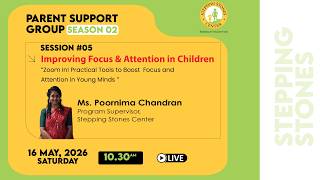 Improving Focus &Attention in Children | Stepping Stones Parent Support Group Season 02 | Session 05
