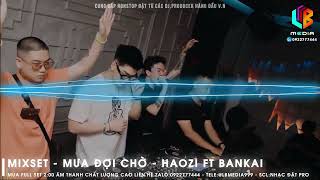 Mixset - Haozi ft Bankai | Nhạc Chill | Nhạc Đặt | Nhạc Nghe Trên Xe | Houselak | Deep House | Chill