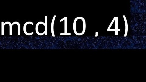 mcd 10 y 4 , maximo comun divisor , mcd(10 , 4) como se halla , ejemplos