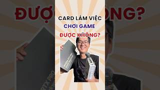 Card đồ họa làm việc có chơi game được không? #pc #pcgaming #pcbuild #tech