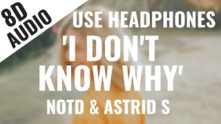 NOTD & Astrid S - I Don't Know Why (8D AUDIO) 🎧 [With Lyrics in Description] Resimi