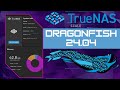 Truenas scale dragonfish 2404 whats new and is it for you