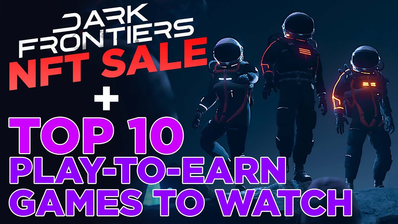 Dark Frontiers NFT Sale + Top 10 Play-To-Earn Games To Watch | Sentiment Analysis