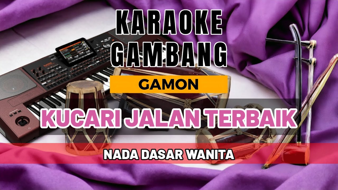 ‼️||KARAOKE GAMBANG||KUCARI JALAN TERBAIK||NADA DASAR WANITA||@GAMON65||