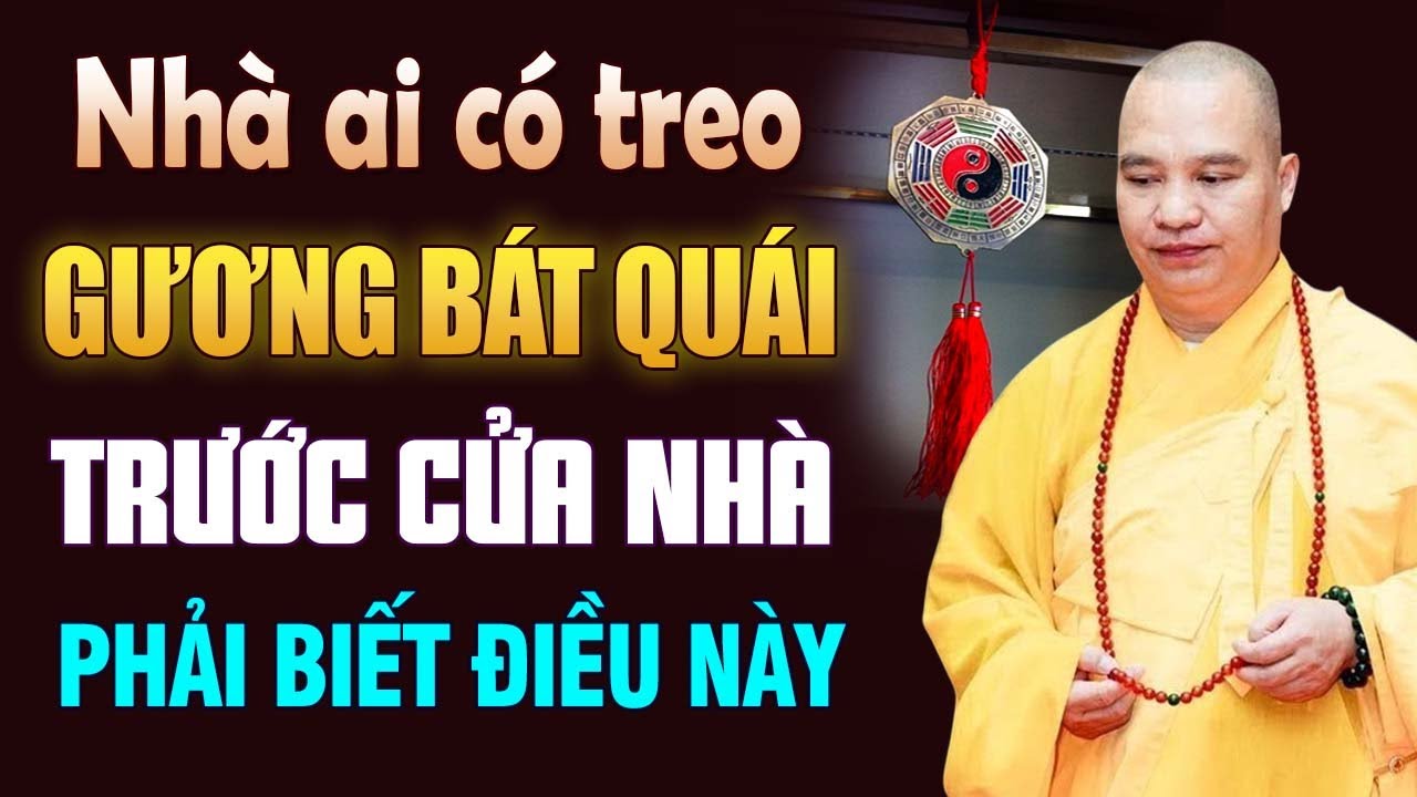 Nhà Ai Có Treo GƯƠNG BÁT QUÁI Trước Cửa Nhà Phải Biết Điều Này ( quan trọng ) | Thầy Thích Đạo Thịnh