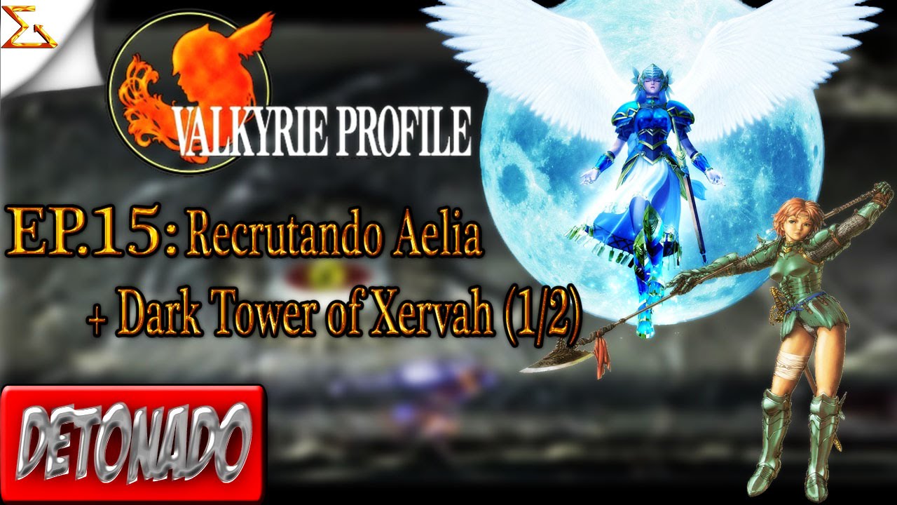 Detonado Valkyrie Profile Ep 15 Recrutando Aelia Dark Tower Of Xervah 1 2 Youtube