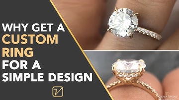 Why Get A Custom Ring For A Simple Design? | Best Custom Engagement Ring