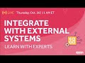 Integrate with external systems  learn with experts