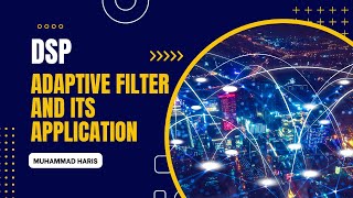 Adaptive Filters and its Application Assignment