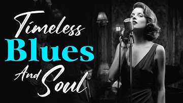 Timeless Blues & Soul Classics | Etta James Style Love Ballads
