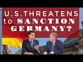 US threatens to Sanction Germany, Really???