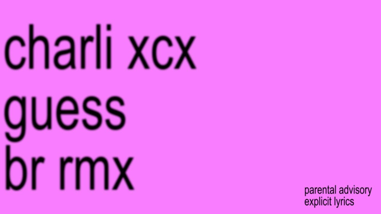 Charli XCX - Guess (B.R. RMX)