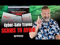 Cyber-Safe Travel: Scams To Avoid