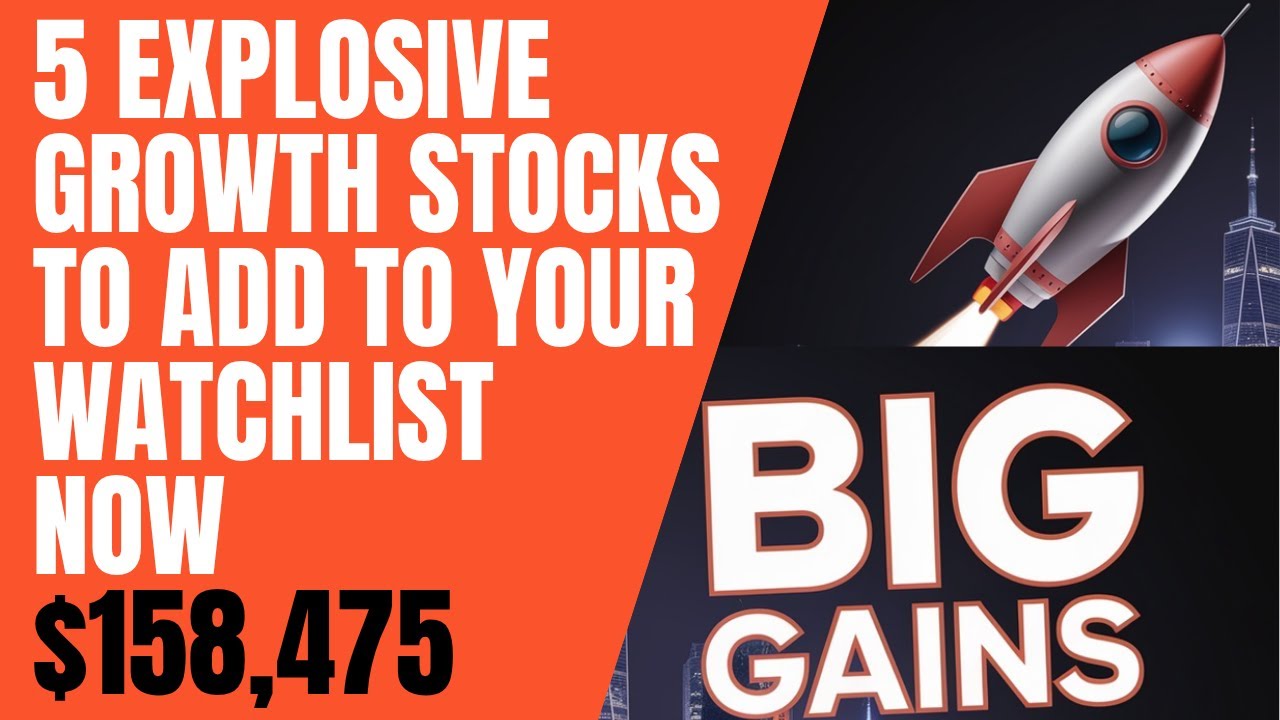5 Explosive Growth Stocks to Add to Your Watchlist Now - YouTube