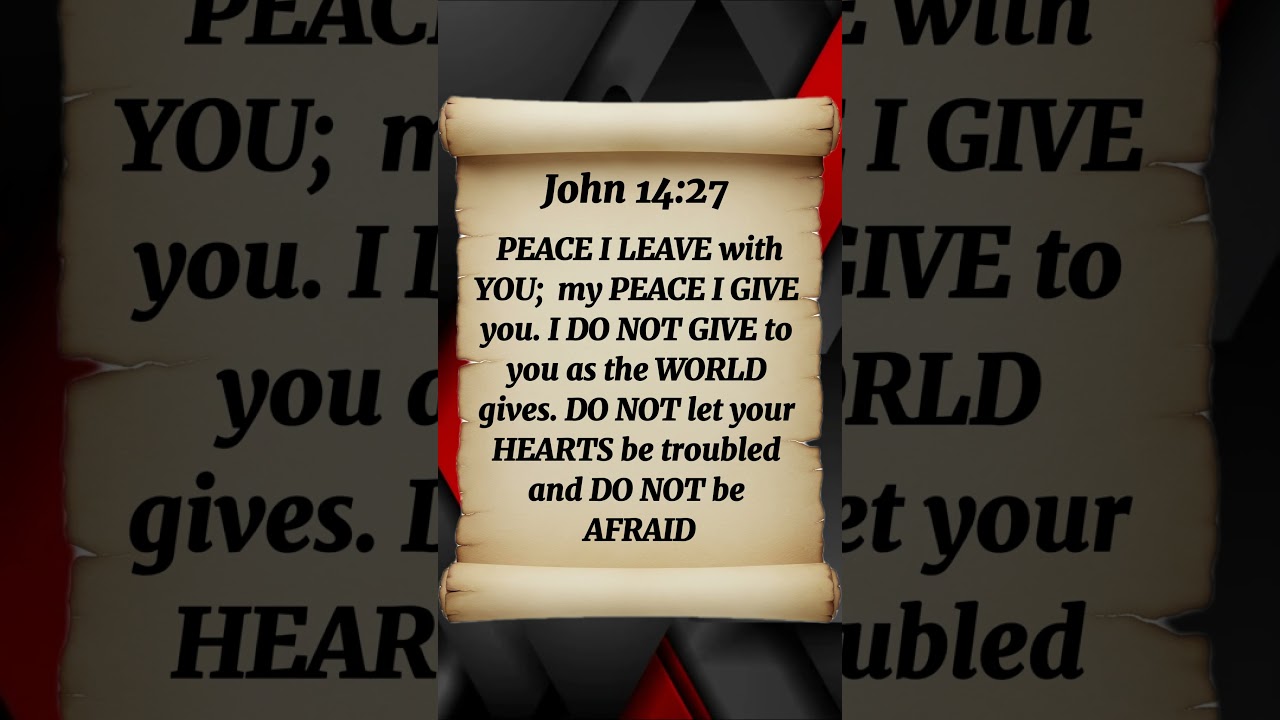 John 14:27 Peace I Leave With You; My Peace I Give You. I Do Not Give To You As The World Gives
