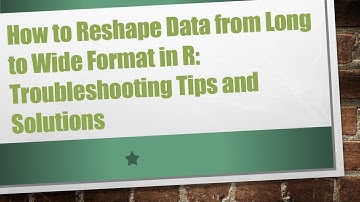 How to Reshape Data from Long to Wide Format in R: Troubleshooting Tips and Solutions