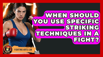 When Should You Use Specific Striking Techniques in a Fight? | Fighting Arts Lab