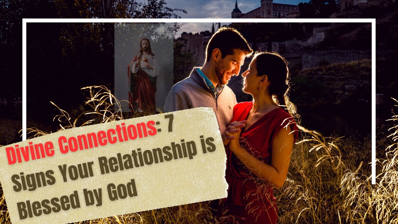 Divine Connections  7 Signs Your Relationship is Blessed by God