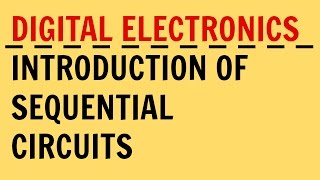 Digital Electronics | Lecture-28 |Introduction of Sequential Circuit