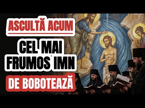 DE BOBOTEAZĂ IMNUL CARE DESCHIDE CERURILE Ascultă înainte să iei Agheasma Mare! | 6 ianuarie