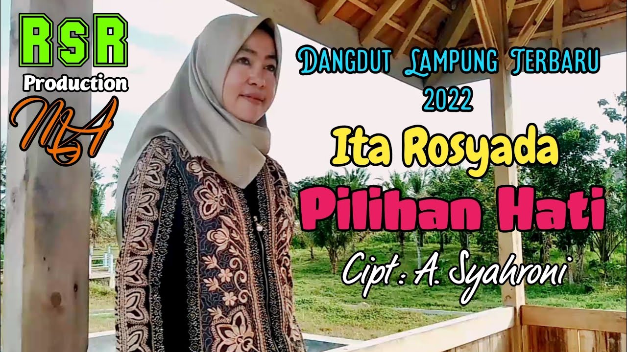 Pilihan Hati, Cipt : A. Syahroni, Vocal : Ita Rosyada, Dangdut Lampung Terbaru 2022, RsR Production